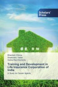 Training and Development in Life Insurance Corporation of India : A Study on Career Agents （2015. 100 S. 220 mm）