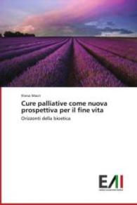 Cure palliative come nuova prospettiva per il fine vita : Orizzonti della bioetica （2014. 252 S. 220 mm）