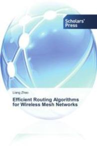 Efficient Routing Algorithms for Wireless Mesh Networks （2015. 196 S. 220 mm）