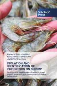 ISOLATION AND IDENTIFICATION OF PROBIOTICS ON SHRIMP : Isolation and identification of probiotics and impact on growth and development of shrimp aquaculture （2025. 120 S. 220 mm）