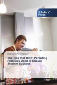 The Ties that Bind: Parenting Practices Used to Ensure Student Success （2015. 152 S. 220 mm）