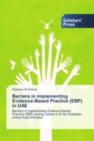 Barriers in implementing Evidence-Based Practice (EBP) in UAE : Barriers in implementing Evidence-Based Practice (EBP) among nurses in Al Ain Hospitals-United Arab Emirates （2015. 120 S. 220 mm）