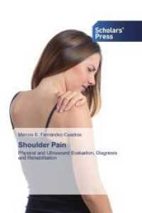 Shoulder Pain : Physical and Ultrasound Evaluation, Diagnosis and Rehabilitation （2019. 116 S. 220 mm）