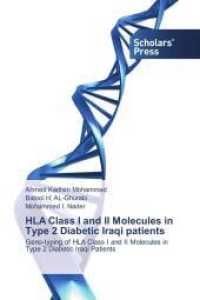 HLA Class I and II Molecules in Type 2 Diabetic Iraqi patients : Geno-typing of HLA Class I and II Molecules in Type 2 Diabetic Iraqi Patients （2015. 136 S. 220 mm）