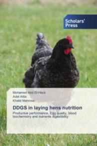 DDGS in laying hens nutrition : Productive performance, Egg quality, blood biochemistry and nutrients digestibility （2015. 240 S. 220 mm）
