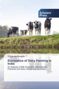 Economics of Dairy Farming in India : An Analysis of Milk Production,Management Practices and Dairy Cooperative Societies （2015. 168 S. 220 mm）