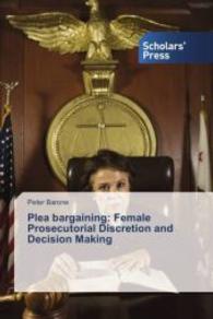 Plea bargaining: Female Prosecutorial Discretion and Decision Making （2015. 300 S. 220 mm）