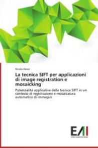 La tecnica SIFT per applicazioni di image registration e mosaicking : Potenzialit&agrave; applicative della tecnica SIFT in un contesto di registrazione e mosaicatura automatica di immagini （2014. 96 S. 220 mm）