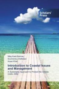 Introduction to Coastal Issues and Management : A Systematic Approach to Protect the Odisha coast, India （2015. 156 S. 220 mm）