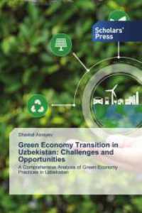 Green Economy Transition in Uzbekistan: Challenges and Opportunities : A Comprehensive Analysis of Green Economy Practices in Uzbekistan （2025. 116 S. 220 mm）