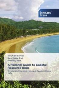 A Pictorial Guide to Coastal Resource Units : An Intimate Economic History of Coastal Odisha, India （2015. 132 S. 220 mm）