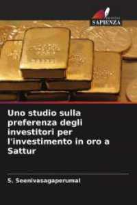 Uno studio sulla preferenza degli investitori per l'investimento in oro a Sattur （2025. 68 S. 220 mm）
