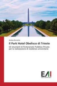 Il Park Hotel Obelisco di Trieste : Gli strumenti di Partenariato Pubblico-Privato per la realizzazione di residenze universitarie （2015. 176 S. 220 mm）