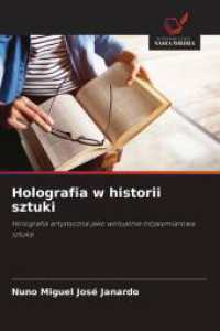Holografia w historii sztuki : Holografia artystyczna jako wirtualnie trójwymiarowa sztuka （2025. 124 S. 220 mm）