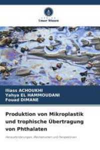 Produktion von Mikroplastik und trophische Übertragung von Phthalaten : Herausforderungen, Mechanismen und Perspektiven （2025. 56 S. 220 mm）