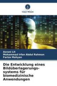 Die Entwicklung eines Bildüberlagerungs-systems für biomedizinische Anwendungen （2025. 76 S. 220 mm）