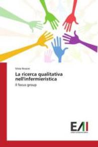 La ricerca qualitativa nell'infermieristica : Il focus group （2015. 100 S. 220 mm）