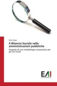 Il Bilancio Sociale nelle amministrazioni pubbliche : Proposta di una metodologia comparativa per gli Enti Locali （2015. 100 S. 220 mm）