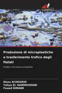Produzione di microplastiche e trasferimento trofico degli ftalati : Problemi, meccanismi e prospettive （2025. 52 S. 220 mm）