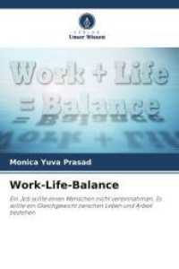 Work-Life-Balance : Ein Job sollte einen Menschen nicht vereinnahmen. Es sollte ein Gleichgewicht zwischen Leben und Arbeit bestehen （2025. 56 S. 220 mm）