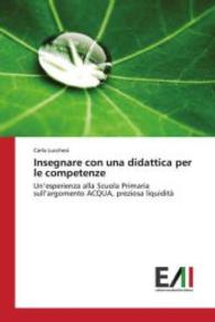 Insegnare con una didattica per le competenze : Un'esperienza alla Scuola Primaria sull'argomento ACQUA, preziosa liquidit&agrave; （2015. 84 S. 220 mm）