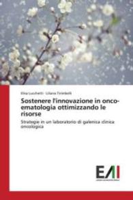 Sostenere l'innovazione in onco-ematologia ottimizzando le risorse : Strategie in un laboratorio di galenica clinica oncologica （2015. 68 S. 220 mm）