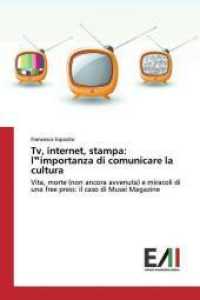 Tv, internet, stampa: l importanza di comunicare la cultura : Vita, morte (non ancora avvenuta) e miracoli di una free press: il caso di Musei Magazine （2018. 164 S. 220 mm）
