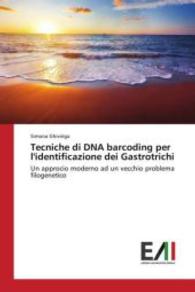 Tecniche di DNA barcoding per l'identificazione dei Gastrotrichi : Un approcio moderno ad un vecchio problema filogenetico （2015. 68 S. 220 mm）