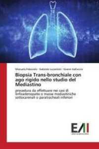 Biopsia Trans-bronchiale con ago rigido nello studio del Mediastino : procedura da effettuare nei casi di linfoadenopatie o masse mediastiniche sottocarenali o paratracheali inferiori （2018. 68 S. 220 mm）