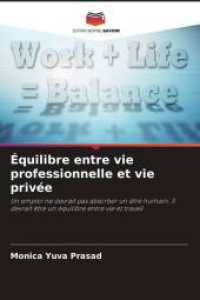 Équilibre entre vie professionnelle et vie privée : Un emploi ne devrait pas absorber un être humain. Il devrait être un équilibre entre vie et travail （2025. 56 S. 220 mm）