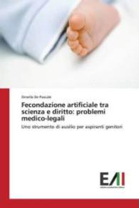 Fecondazione artificiale tra scienza e diritto: problemi medico-legali : Uno strumento di ausilio per aspiranti genitori （2015. 116 S. 220 mm）