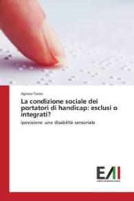 La condizione sociale dei portatori di handicap: esclusi o integrati? : ipovisione: una disabilità sensoriale （2015. 148 S. 220 mm）