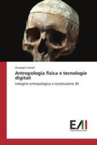 Antropologia fisica e tecnologie digitali : Indagine antropologica e ricostruzione 3D （2015. 140 S. 220 mm）