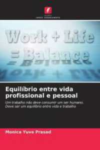 Equilíbrio entre vida profissional e pessoal : Um trabalho não deve consumir um ser humano. Deve ser um equilíbrio entre vida e trabalho （2025. 56 S. 220 mm）