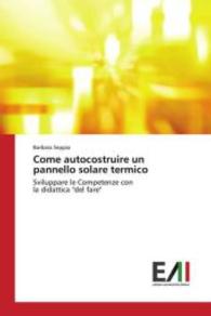 Come autocostruire un pannello solare termico : Sviluppare le Competenze con la didattica "del fare" （2015. 68 S. 220 mm）