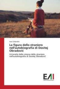 La figura dello straniero nell'autobiografia di Dositej Obradovic : Un'analisi della visione dello straniero nell'autobiografia di Dositej Obradovic （2015. 52 S. 220 mm）
