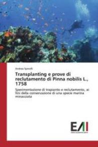 Transplanting e prove di reclutamento di Pinna nobilis L., 1758 : Sperimentazione di trapianto e reclutamento, ai fini della conservazione di una specie marina minacciata （2015. 52 S. 220 mm）
