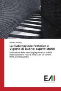 La Riabilitazione Protesica e Vigorso di Budrio: aspetti storici : Evoluzione della tecnologia protesica e della riabilitazione in Italia e nascita di un centro INAIL d'avanguardia （2015. 64 S. 220 mm）