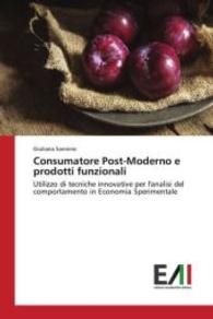 Consumatore Post-Moderno e prodotti funzionali : Utilizzo di tecniche innovative per l'analisi del comportamento in Economia Sperimentale （2015. 208 S. 220 mm）