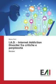 I.A.D. - Internet Addiction Disorder fra critiche e perplessità : Review （2015. 52 S. 220 mm）