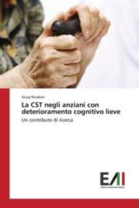 La CST negli anziani con deterioramento cognitivo lieve : Un contributo di ricerca （2016. 168 S. 220 mm）