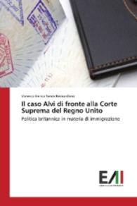 Il caso Alvi di fronte alla Corte Suprema del Regno Unito : Politica britannica in materia di immigrazione （2016. 76 S. 220 mm）