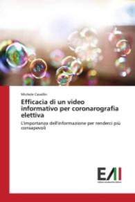 Efficacia di un video informativo per coronarografia elettiva : L'importanza dell'informazione per renderci pi&ugrave; consapevoli （2016. 52 S. 220 mm）