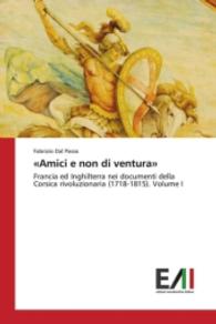 "Amici e non di ventura" : Francia ed Inghilterra nei documenti della Corsica rivoluzionaria (1718-1815). Volume I （2016. 412 S. 220 mm）