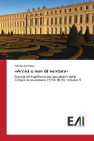 "Amici e non di ventura" : Francia ed Inghilterra nei documenti della Corsica rivoluzionaria (1718-1815). Volume II （2016. 416 S. 220 mm）