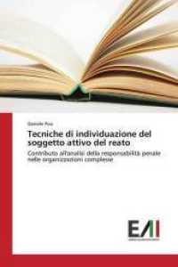 Tecniche di individuazione del soggetto attivo del reato : Contributo all'analisi della responsabilità penale nelle organizzazioni complesse （2018. 240 S. 220 mm）