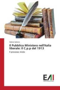 Il Pubblico Ministero nell'Italia liberale: Il C.p.p del 1913 : Il processo misto （2016. 124 S. 220 mm）
