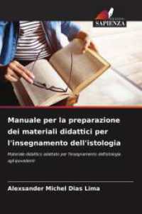 Manuale per la preparazione dei materiali didattici per l'insegnamento dell'istologia : Materiale didattico adattato per l'insegnamento dell'istologia agli ipovedenti （2025. 92 S. 220 mm）