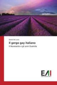 Il gergo gay italiano : Il Novecento e gli anni Duemila （2015. 536 S. 220 mm）