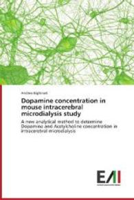 Dopamine concentration in mouse intracerebral microdialysis study : A new analytical method to determine Dopamine and Acetylcholine concentration in intracerebral microdialysis （2014. 68 S. 220 mm）